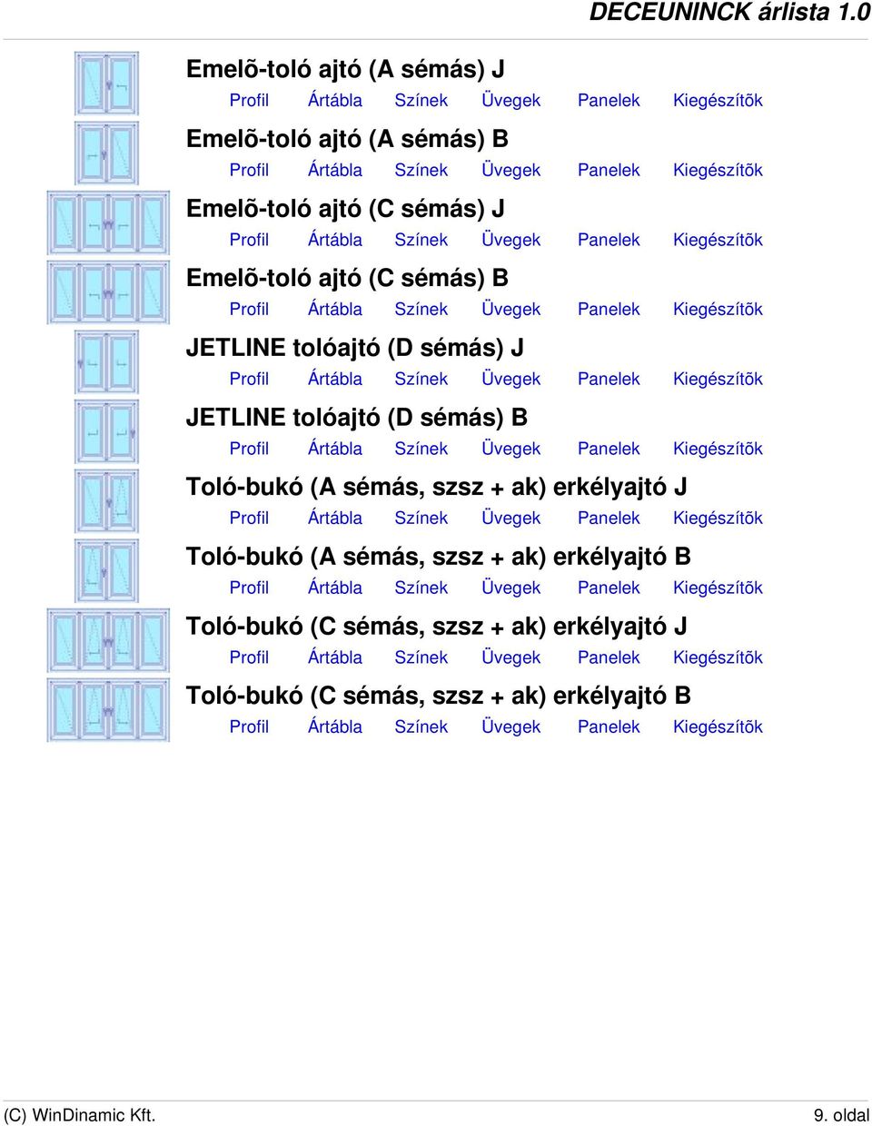 Toló-bukó (A sémás, szsz + ak) erkélyajtó J Toló-bukó (A sémás, szsz + ak) erkélyajtó B