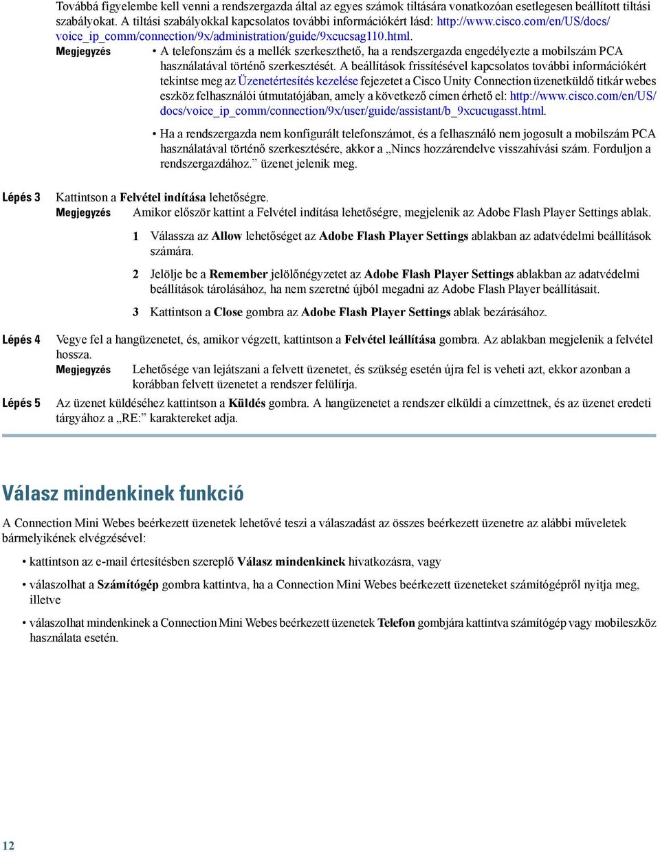 A telefonszám és a mellék szerkeszthető, ha a rendszergazda engedélyezte a mobilszám PCA használatával történő szerkesztését.