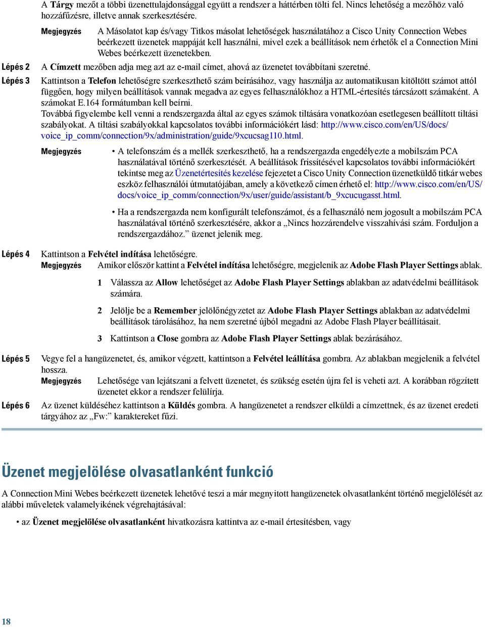 Webes beérkezett üzenetekben. A Címzett mezőben adja meg azt az e-mail címet, ahová az üzenetet továbbítani szeretné.