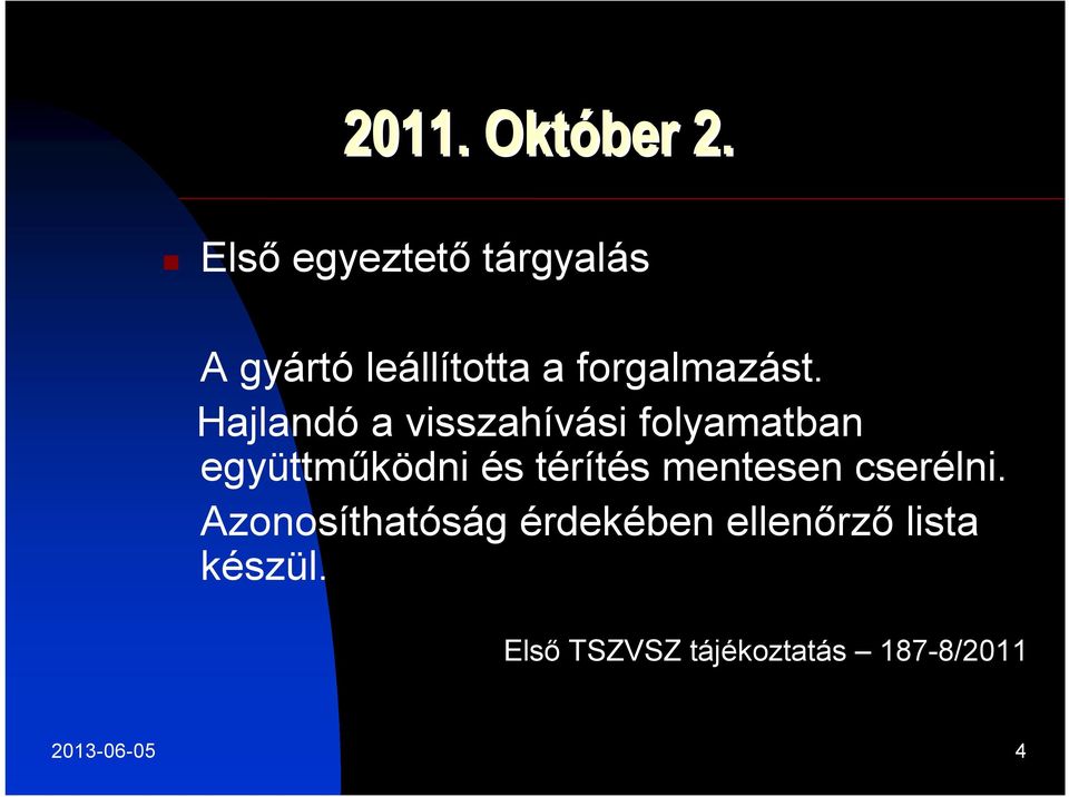 Hajlandó a visszahívási folyamatban együttműködni és térítés