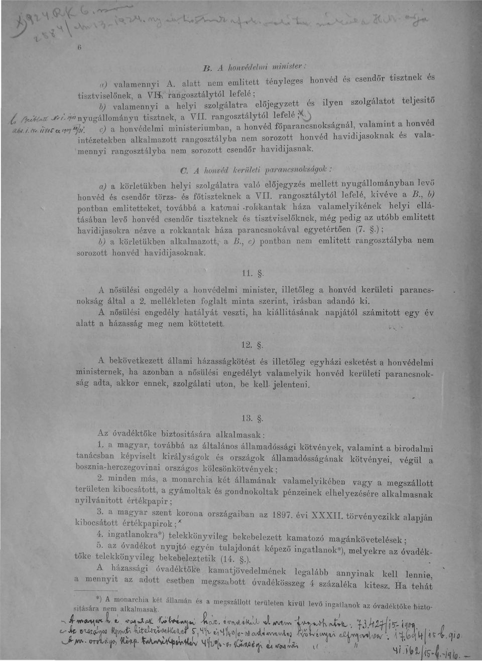 t ("'flip': l) a honvédelmi ministeriumban a honvéd főparancsnokságnál valamldt a hon véd intézetekben alkalmazott rangosztályba nem sorozott honvéd havidijasoknak és valamennyi rangosztályba nem