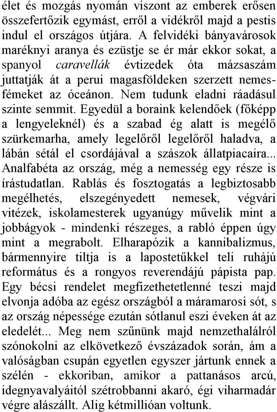 Nem tudunk eladni ráadásul szinte semmit.