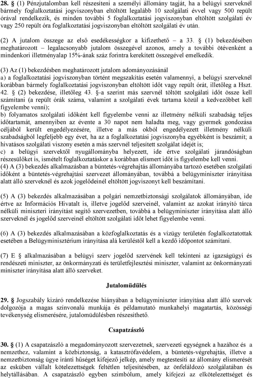 (2) A jutalom összege az első esedékességkor a kifizethető a 33.