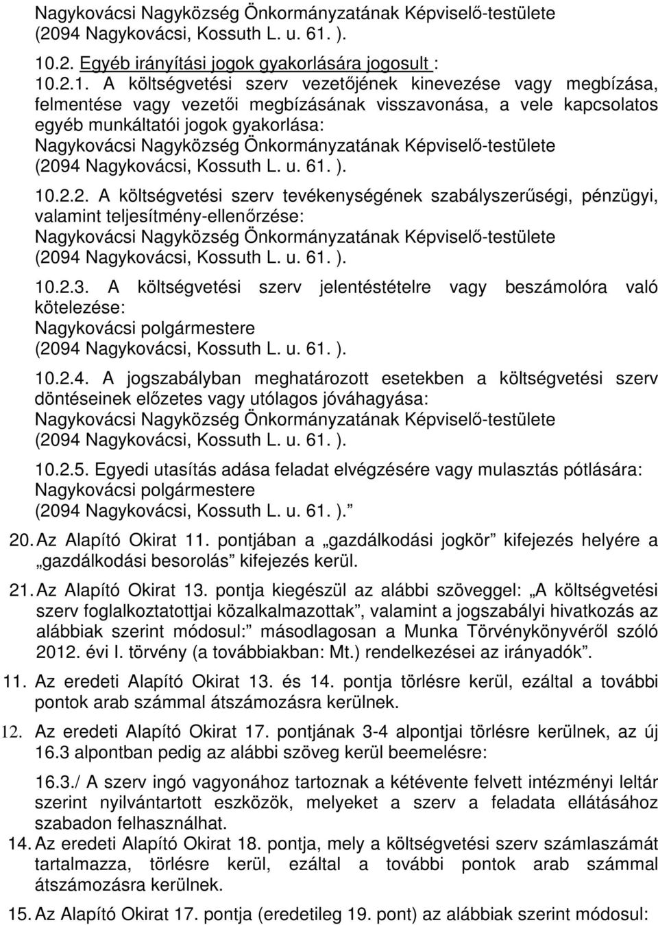 A költségvetési szerv jelentéstételre vagy beszámolóra való kötelezése: Nagykovácsi polgármestere 10.2.4.