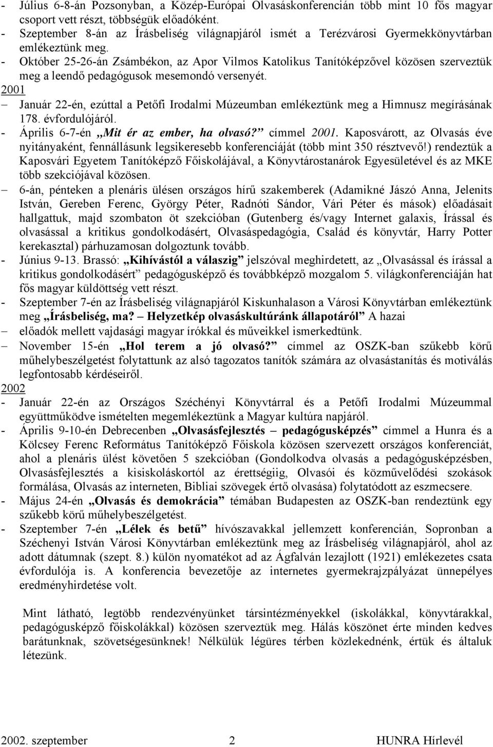 - Október 25-26-án Zsámbékon, az Apor Vilmos Katolikus Tanítóképzővel közösen szerveztük meg a leendő pedagógusok mesemondó versenyét.