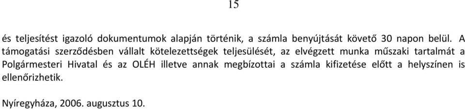 A támogatási szerződésben vállalt kötelezettségek teljesülését, az elvégzett munka