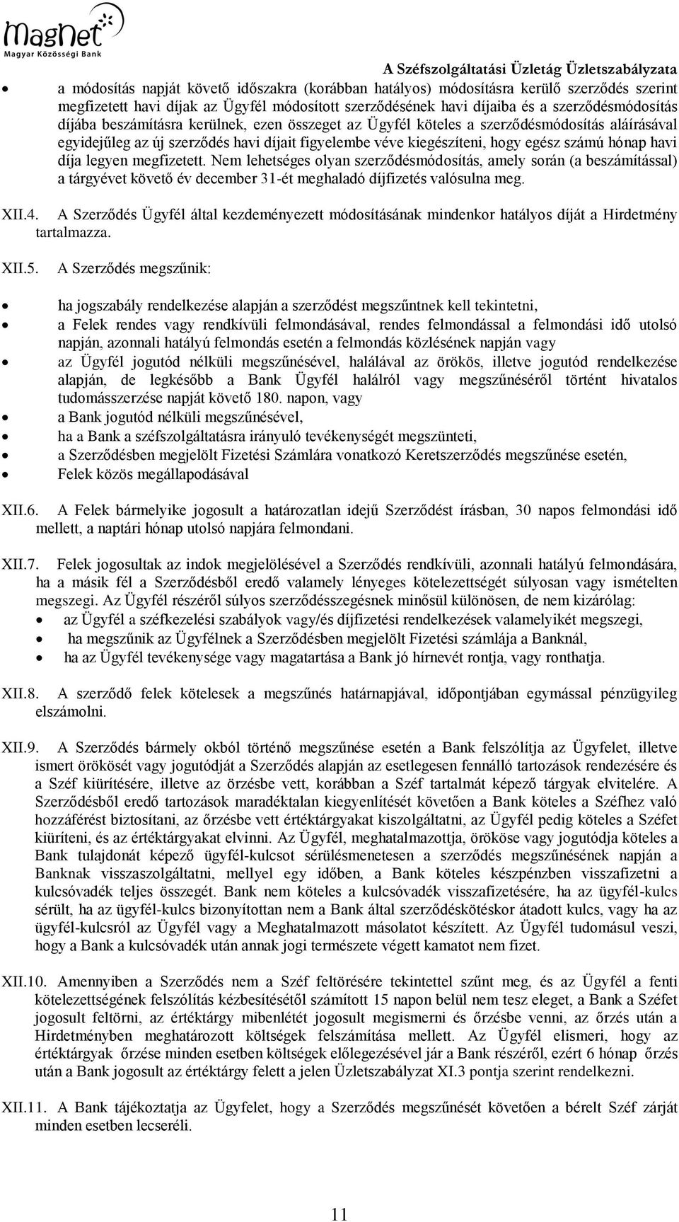 kiegészíteni, hogy egész számú hónap havi díja legyen megfizetett.