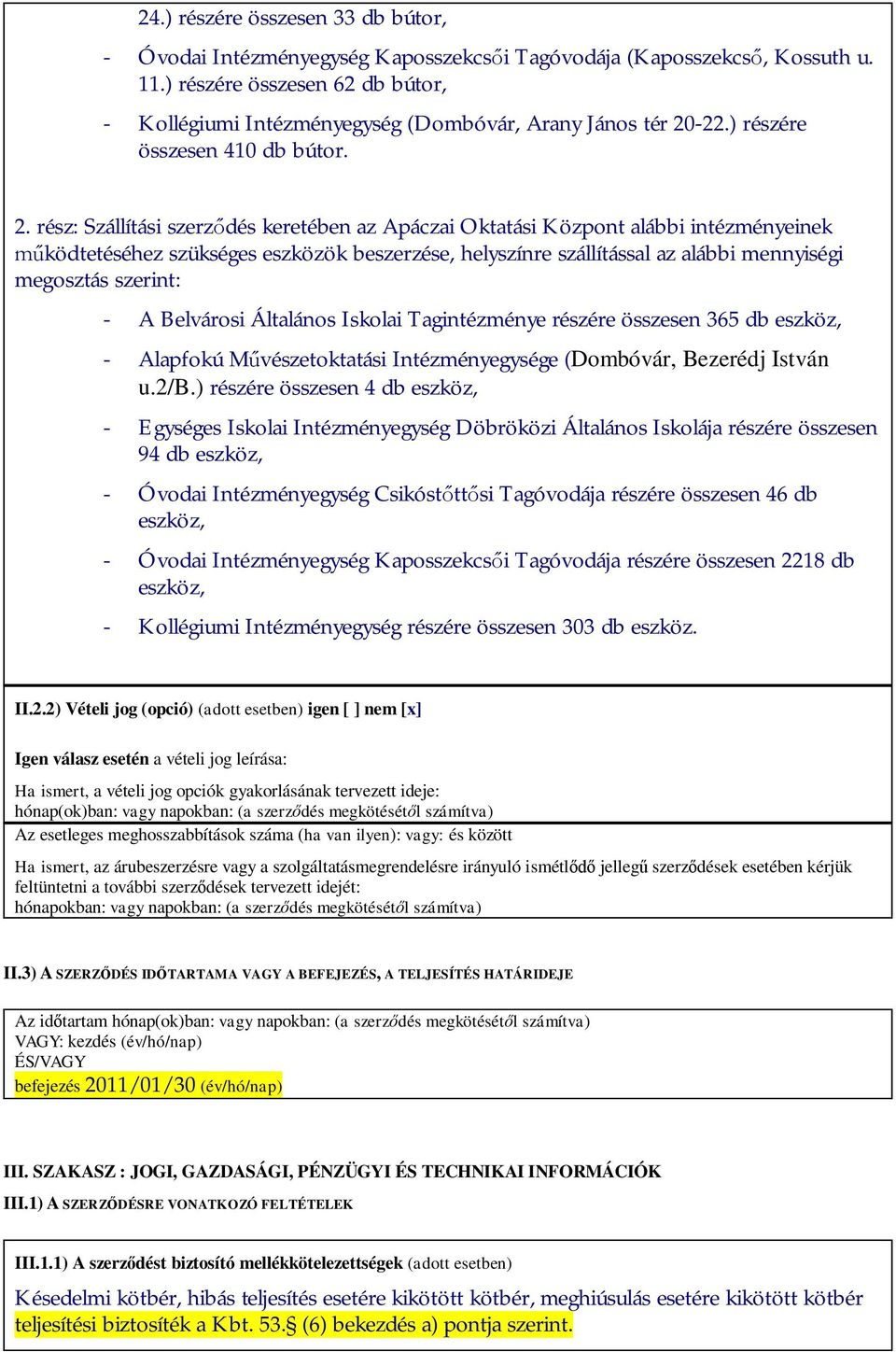 -22.) részére összesen 410 db bútor. 2.