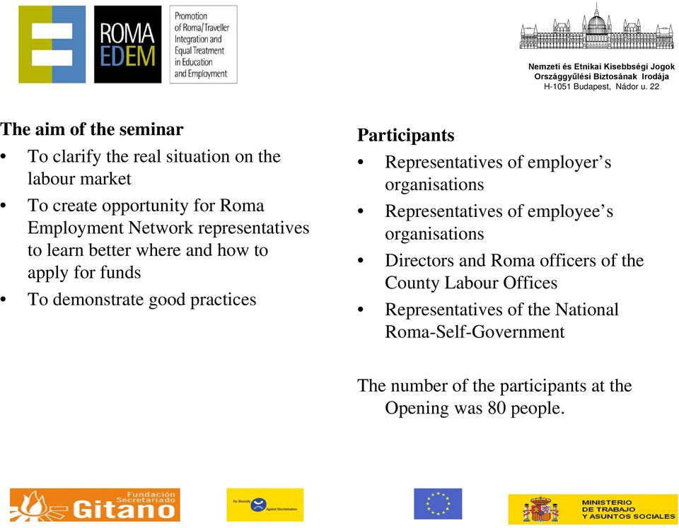 Representatives of employer s organisations Representatives of employee s organisations Directors and Roma officers of the