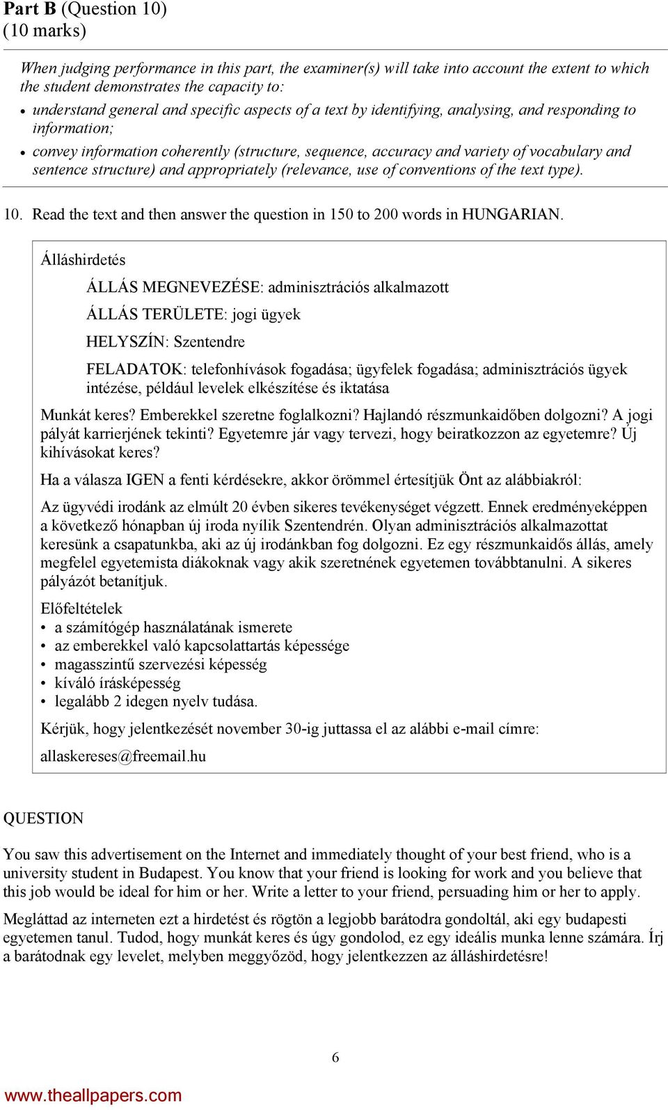 appropriately (relevance, use of conventions of the text type). 10. Read the text and then answer the question in 150 to 200 words in HUNGARIAN.