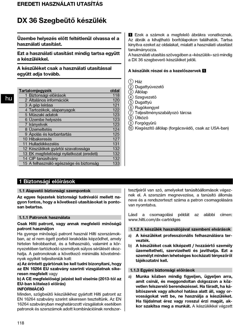 Tartalomjegyzék oldal 1 Biztonsági előírások 118 2 Általános információk 120 3Agépleírása 121 4 Tartozékok, alapanyagok 122 5 Műszaki adatok 123 6 Üzembe helyezés 123 7Irányelvek 123 8 Üzemeltetés