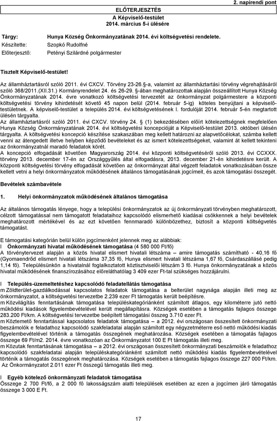 -a, valamint az államháztartási törvény végrehajtásáról szóló 368/2011.(XII.31.) Kormányrendelet 24. és 26-29. -ában meghatározottak alapján összeállított Hunya Község Önkormányzatának 2014.