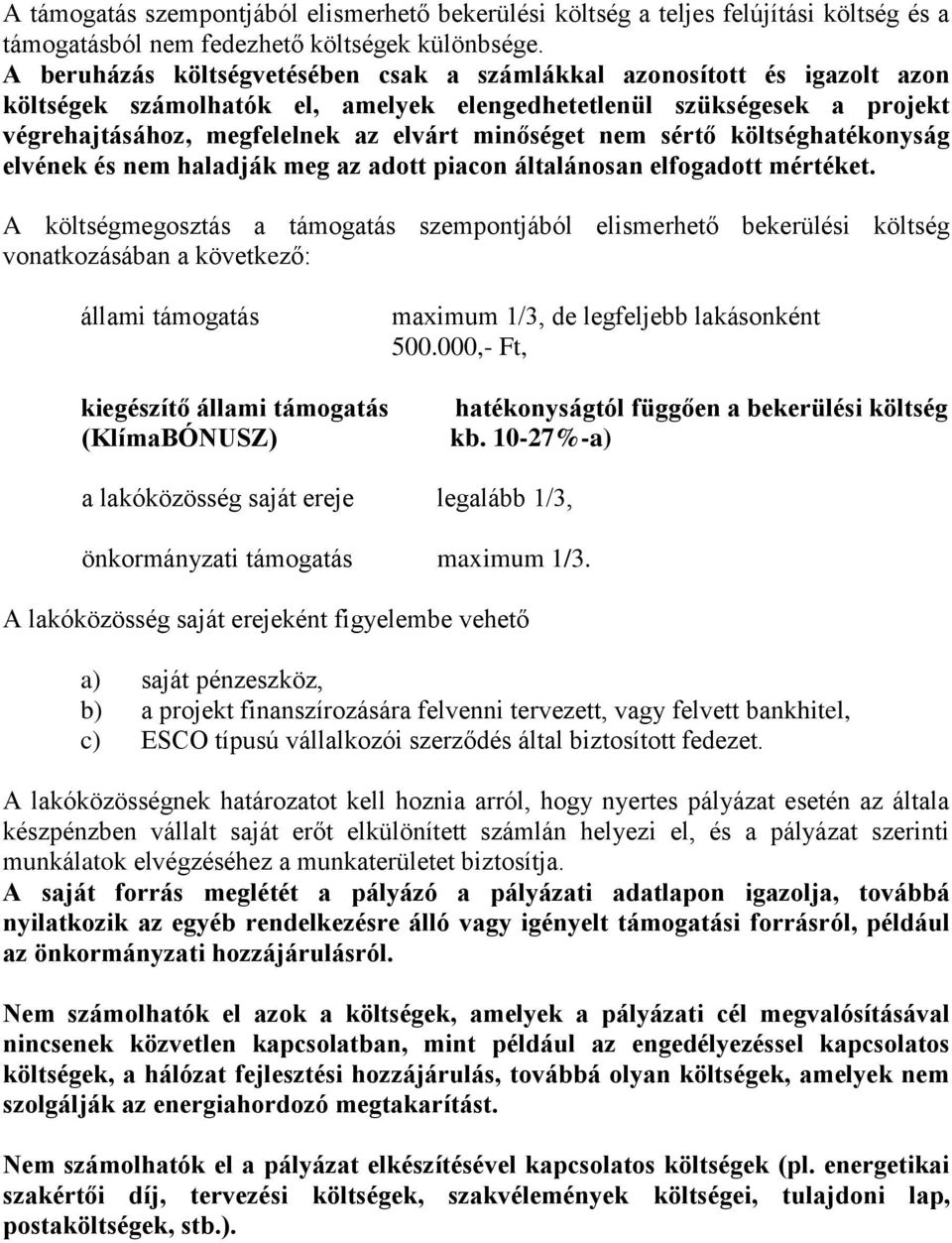 nem sértő költséghatékonyság elvének és nem haladják meg az adott piacon általánosan elfogadott mértéket.