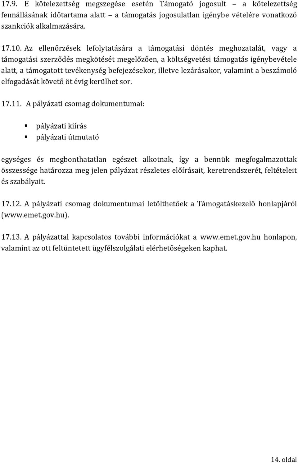 befejezésekor, illetve lezárásakor, valamint a beszámoló elfogadását követő öt évig kerülhet sor. 17.11.