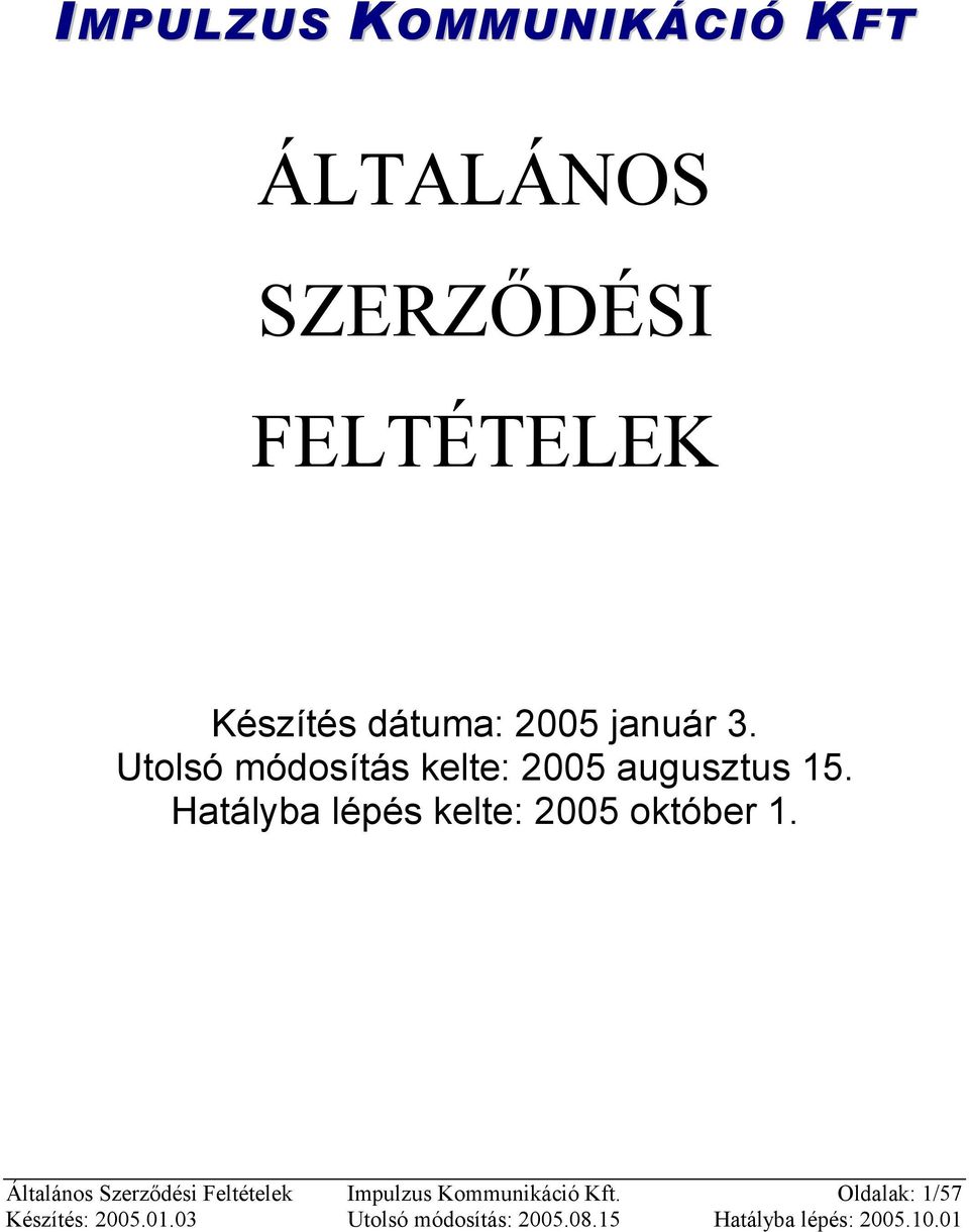 Utolsó módosítás kelte: 2005 augusztus 15.