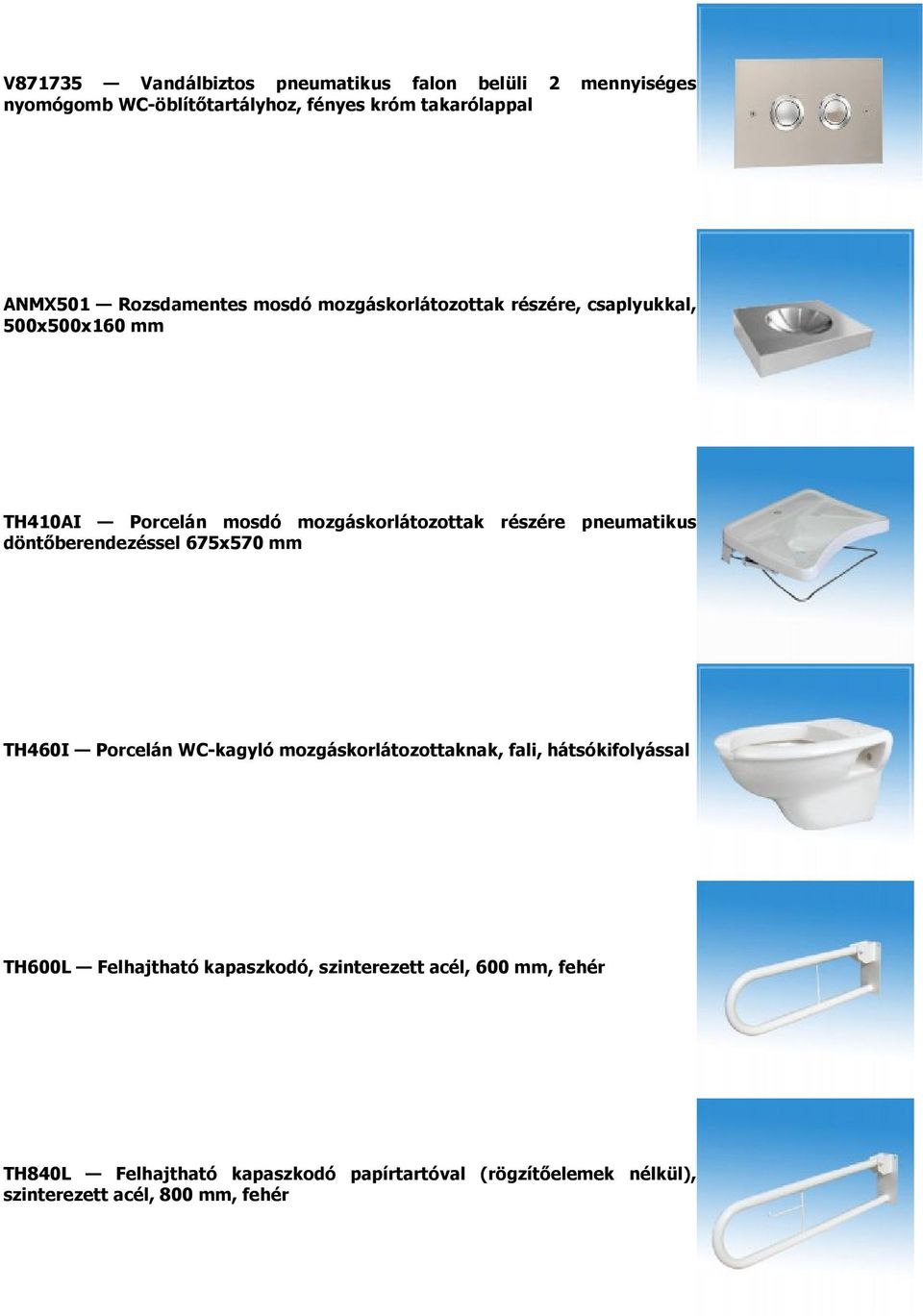 pneumatikus döntőberendezéssel 675x570 mm TH460I Porcelán WC-kagyló mozgáskorlátozottaknak, fali, hátsókifolyással TH600L