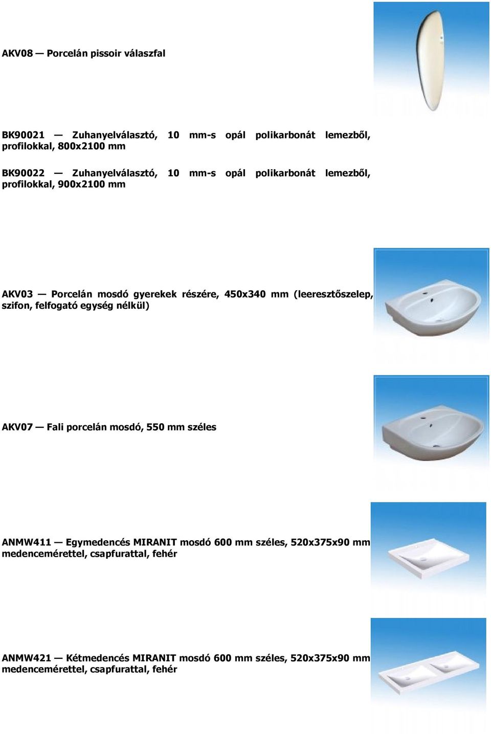 (leeresztőszelep, szifon, felfogató egység nélkül) AKV07 Fali porcelán mosdó, 550 mm széles ANMW411 Egymedencés MIRANIT mosdó 600 mm