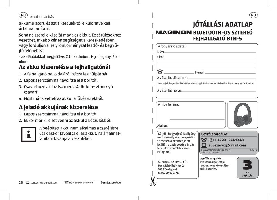 * az alábbiakkal megjelölve: Cd = kadmium, Hg = higany, Pb = ólom Az akku kiszerelése a fejhallgatónál 1. A fejhallgató bal oldaláról húzza le a fülpárnát. 2. Lapos szerszámmal távolítsa el a borítót.