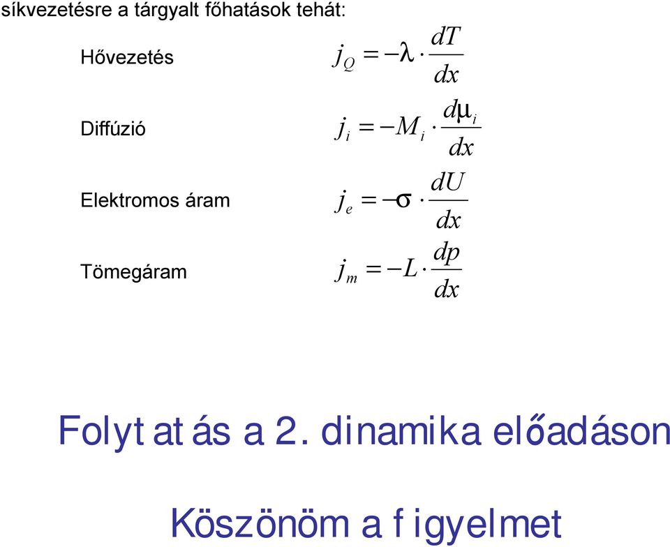 Tömegáram j dt dµ = M du = σ dp = L