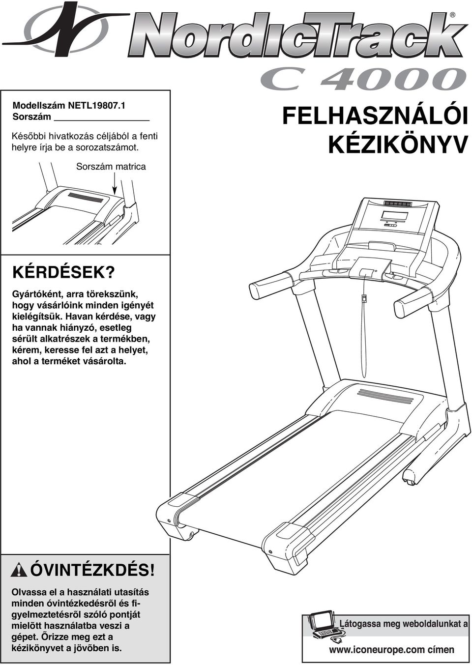 Havan kérdése, vagy ha vannak hiányzó, esetleg sérült alkatrészek a termékben, kérem, keresse fel azt a helyet, ahol a terméket