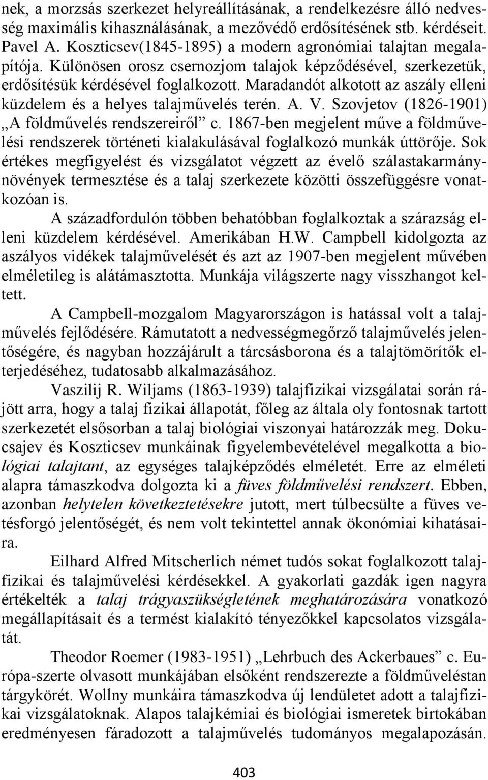 Maradandót alkotott az aszály elleni küzdelem és a helyes talajművelés terén. A. V. Szovjetov (1826-1901) A földművelés rendszereiről c.