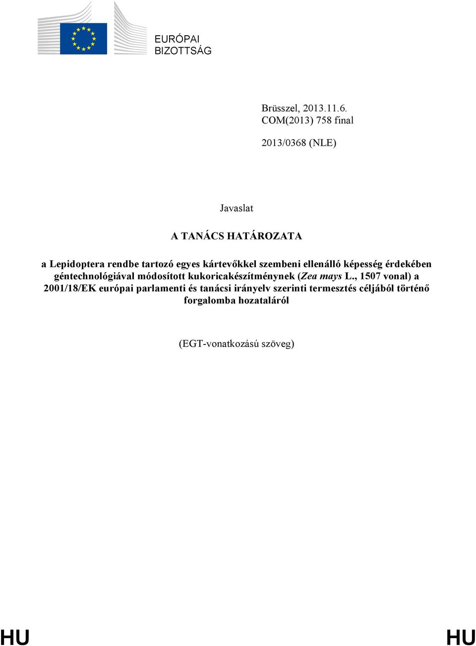 kártevőkkel szembeni ellenálló képesség érdekében géntechnológiával módosított kukoricakészítménynek