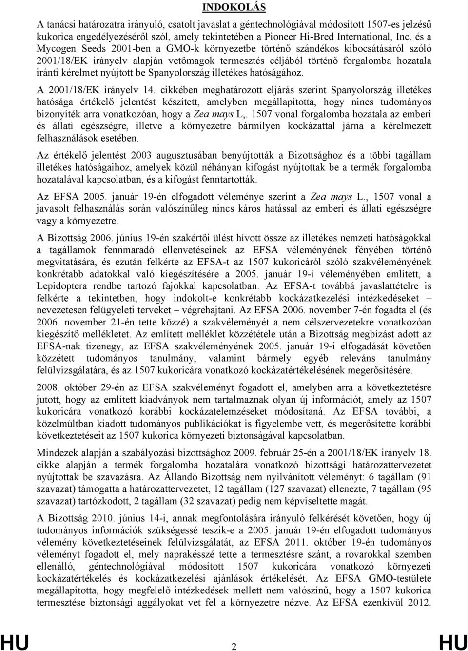 be Spanyolország illetékes hatóságához. A 2001/18/EK irányelv 14.