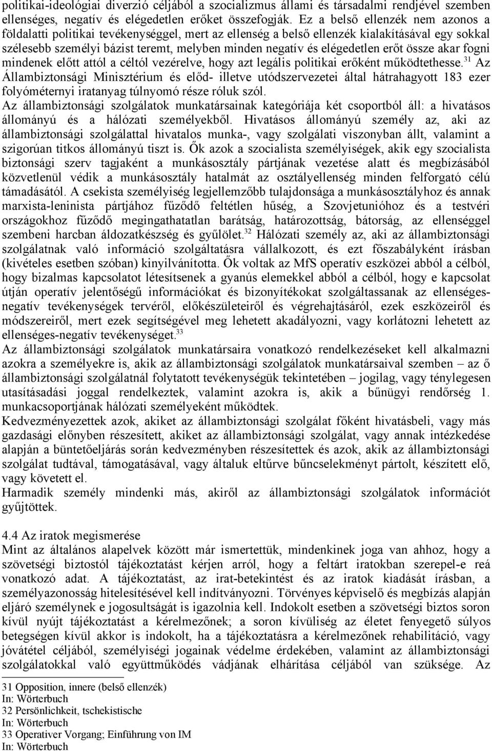 elégedetlen erőt össze akar fogni mindenek előtt attól a céltól vezérelve, hogy azt legális politikai erőként működtethesse.