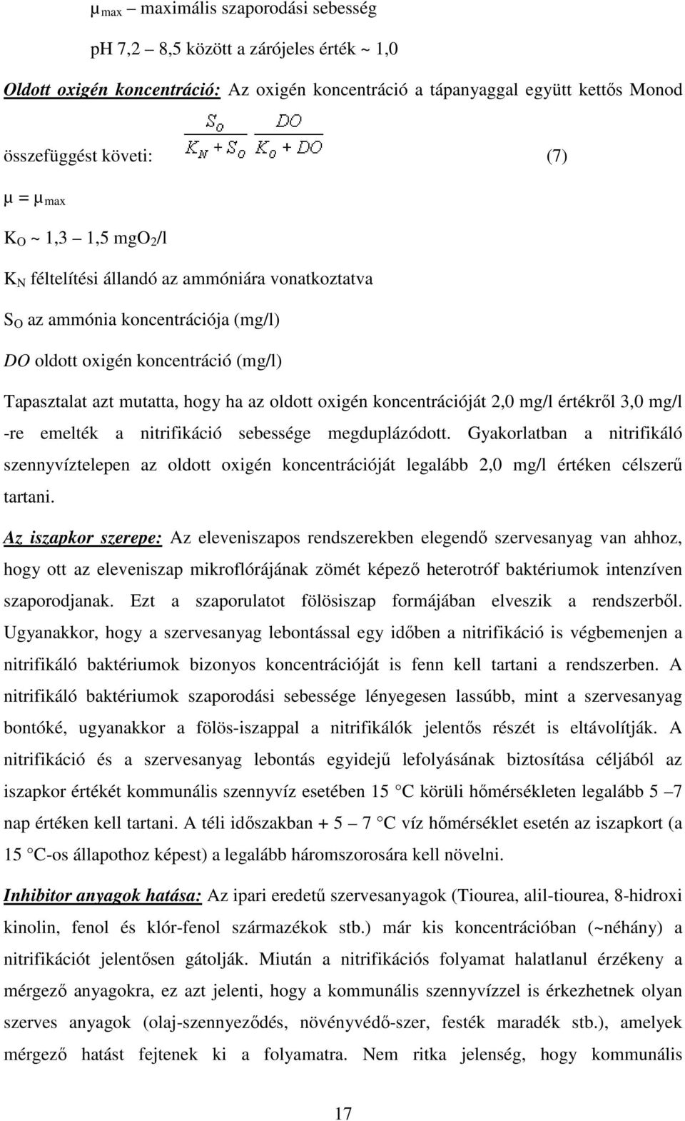 koncentrációját 2,0 mg/l értékrıl 3,0 mg/l -re emelték a nitrifikáció sebessége megduplázódott.