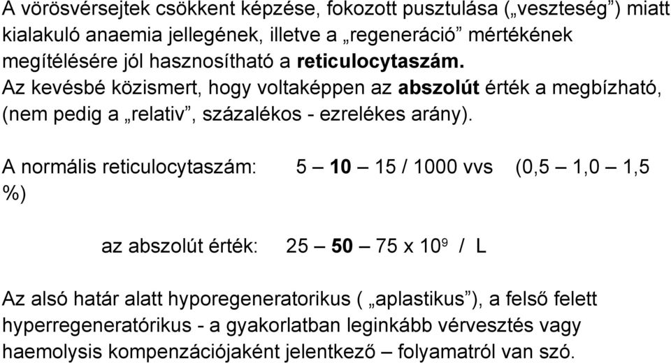 Az kevésbé közismert, hogy voltaképpen az abszolút érték a megbízható, (nem pedig a relativ, százalékos - ezrelékes arány).