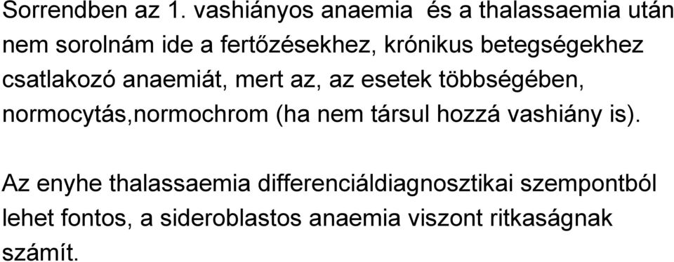 betegségekhez csatlakozó anaemiát, mert az, az esetek többségében,