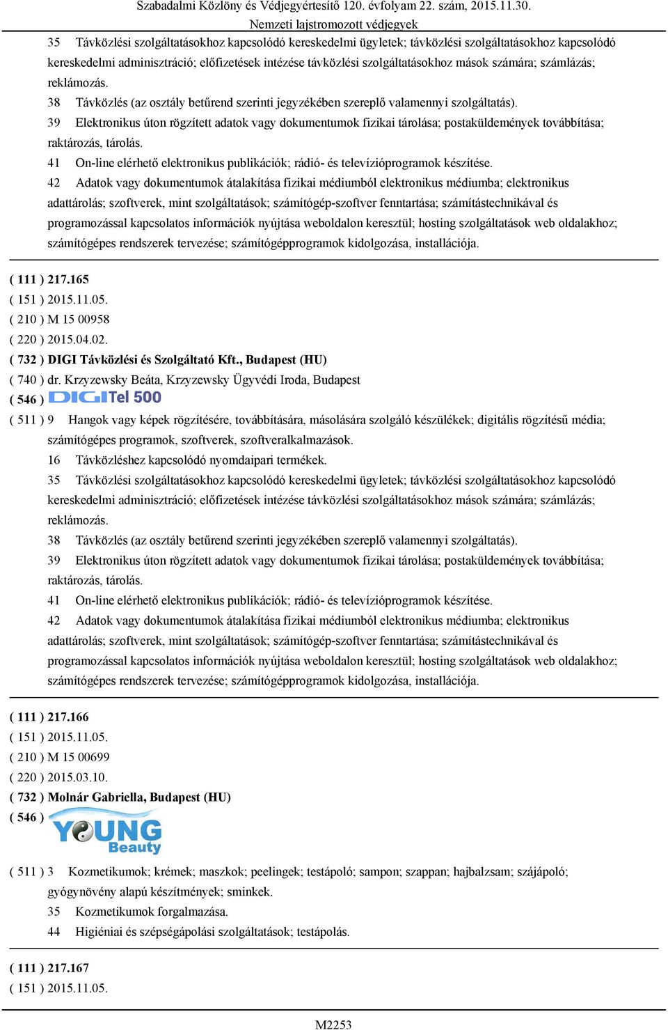 39 Elektronikus úton rögzített adatok vagy dokumentumok fizikai tárolása; postaküldemények továbbítása; raktározás, tárolás.