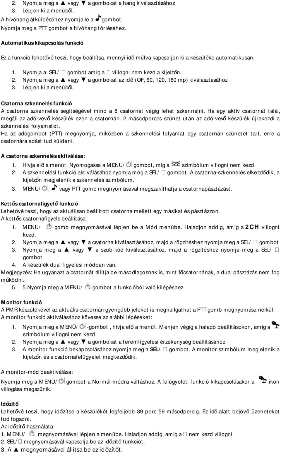 Nyomja meg a vagy a gombokat az idő (OF, 60, 120, 180 mp) kiválasztásához 3. Lépjen ki a menüből.