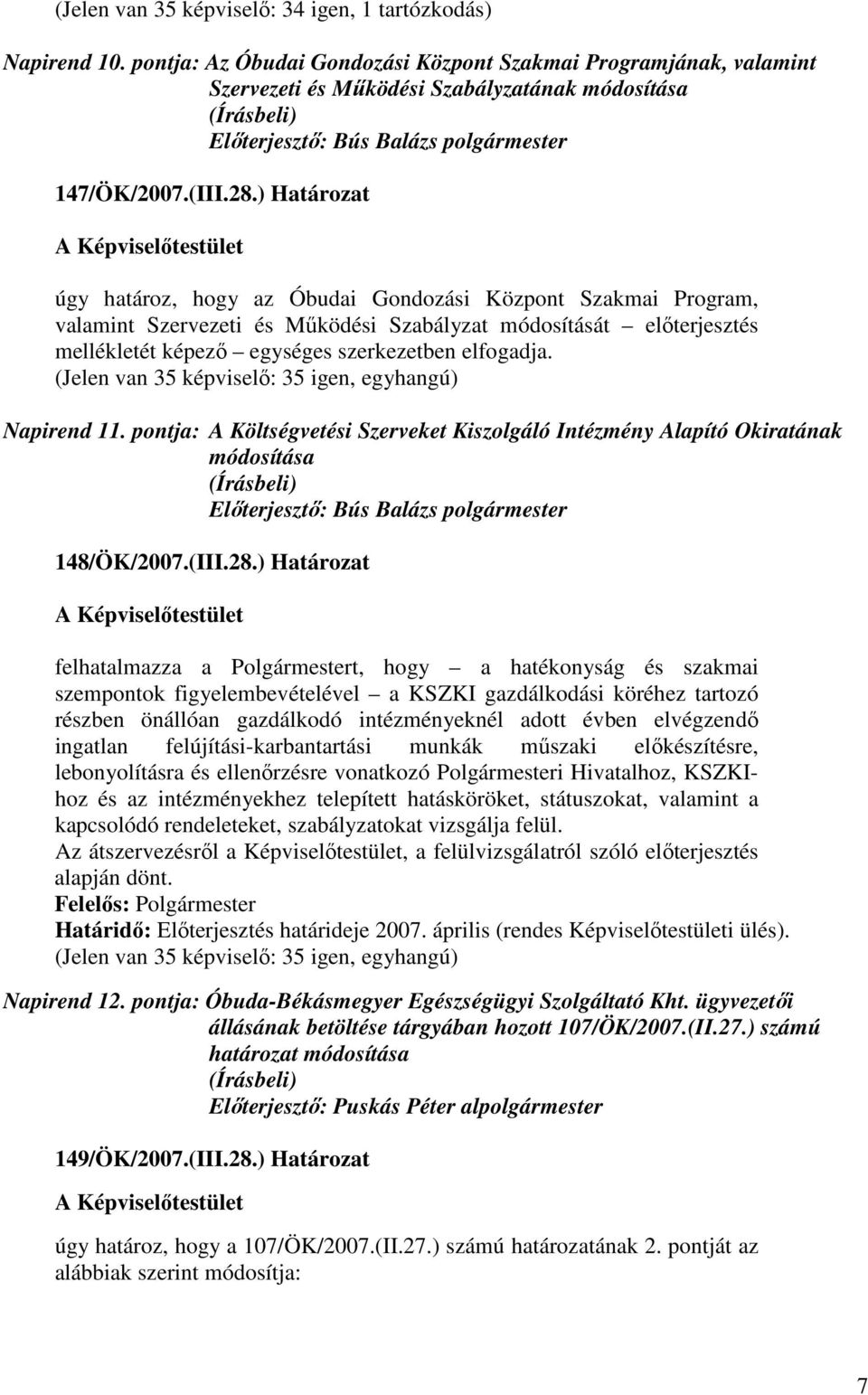 Napirend 11. pontja: A Költségvetési Szerveket Kiszolgáló Intézmény Alapító Okiratának módosítása 148/ÖK/2007.(III.28.