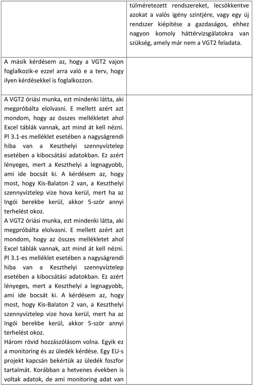 E mellett azért azt mondom, hogy az összes mellékletet ahol Excel táblák vannak, azt mind át kell nézni. Pl 3.