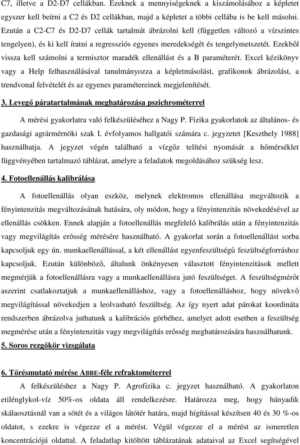 Ezekből vissza kell számolni a termisztor maradék ellenállást és a B paraméterét.