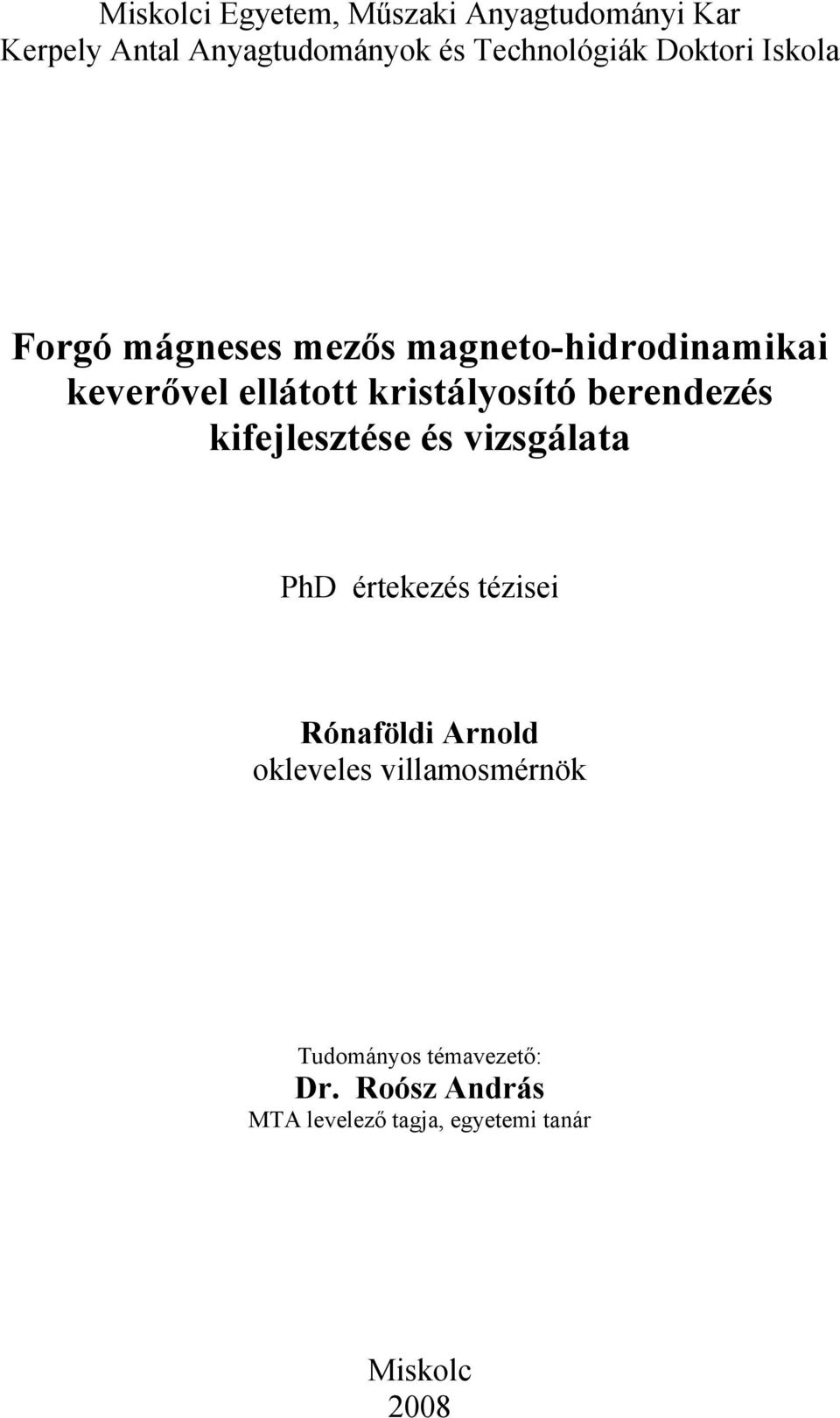 berendezés kifejlesztése és vizsgálata PhD értekezés tézisei Rónaföldi Arnold okleveles