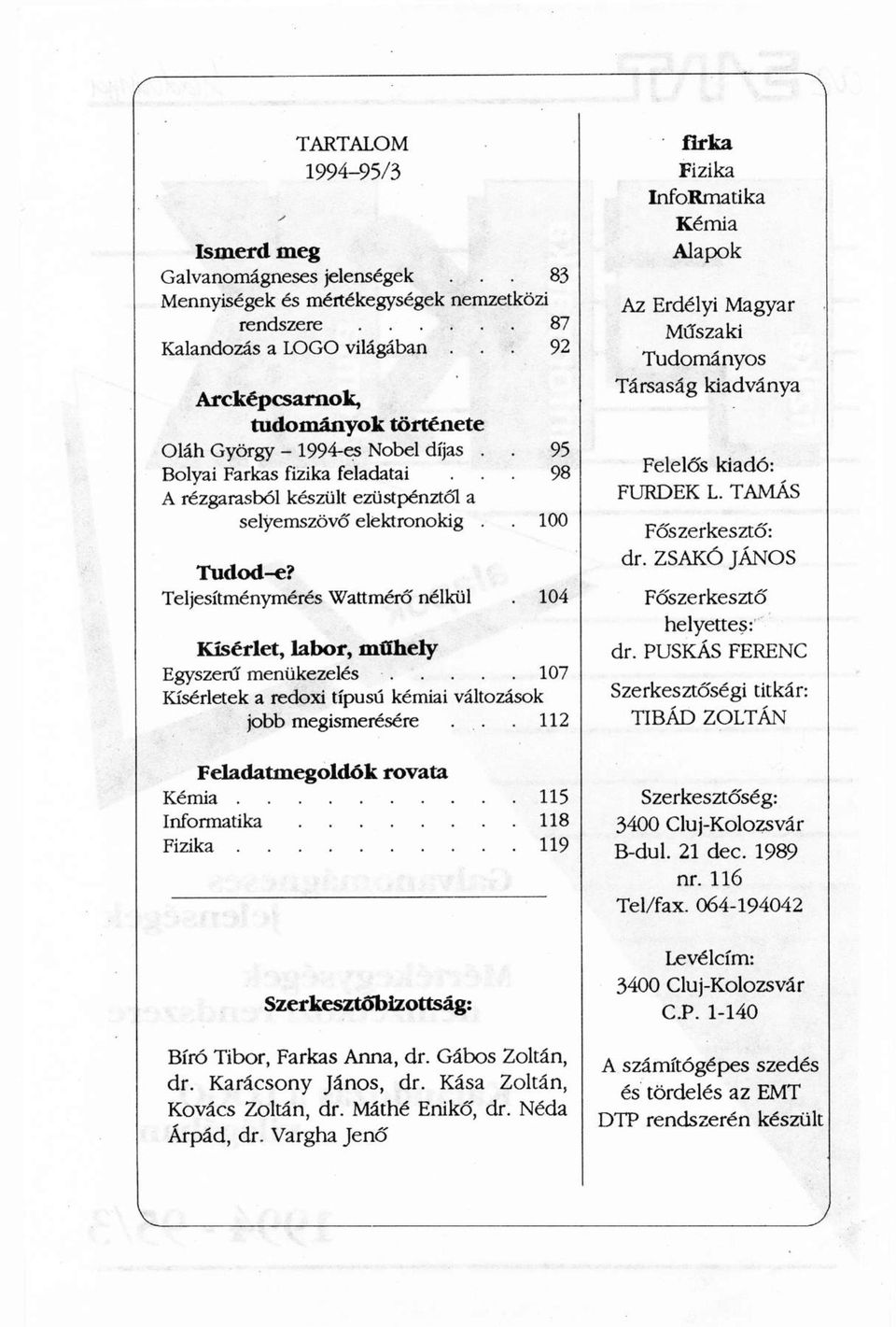 Teljesítménymérés Wattmérő nélkül. 104 Kísérlet, labor, műhely Egyszerű menükezelés 107 Kísérletek a redoxi típusú kémiai változások jobb megismerésére.