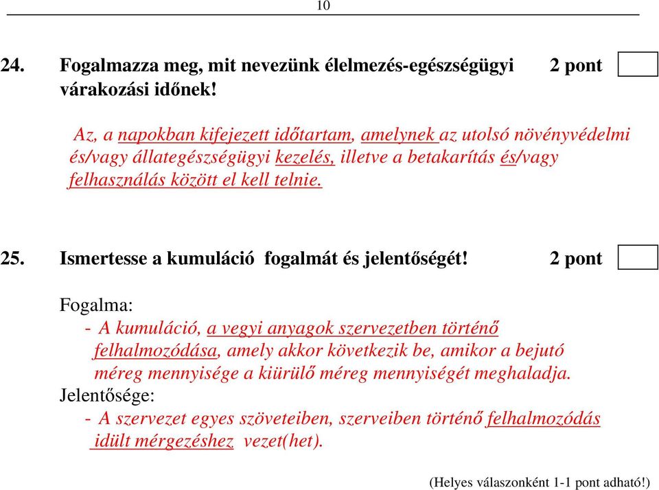 között el kell telnie. 25. Ismertesse a kumuláció fogalmát és jelent ségét!