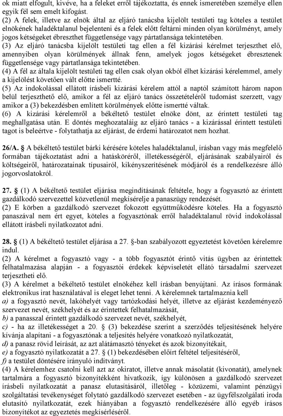 kétségeket ébreszthet függetlensége vagy pártatlansága tekintetében.