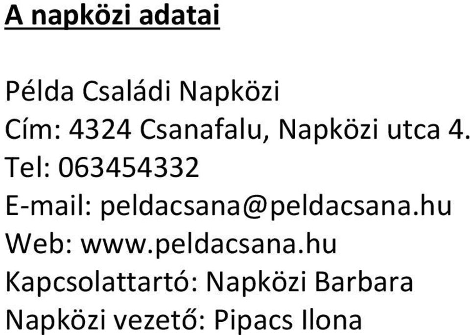 Tel: 063454332 E-mail: peldacsana@peldacsana.