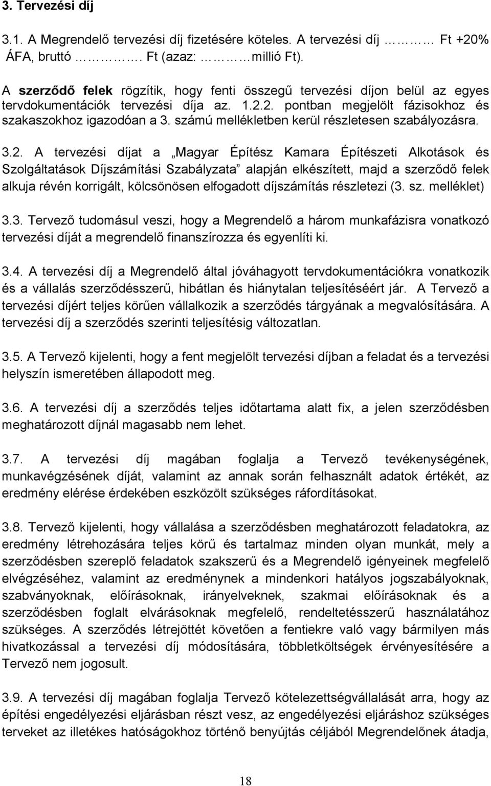 számú mellékletben kerül részletesen szabályozásra. 3.2.