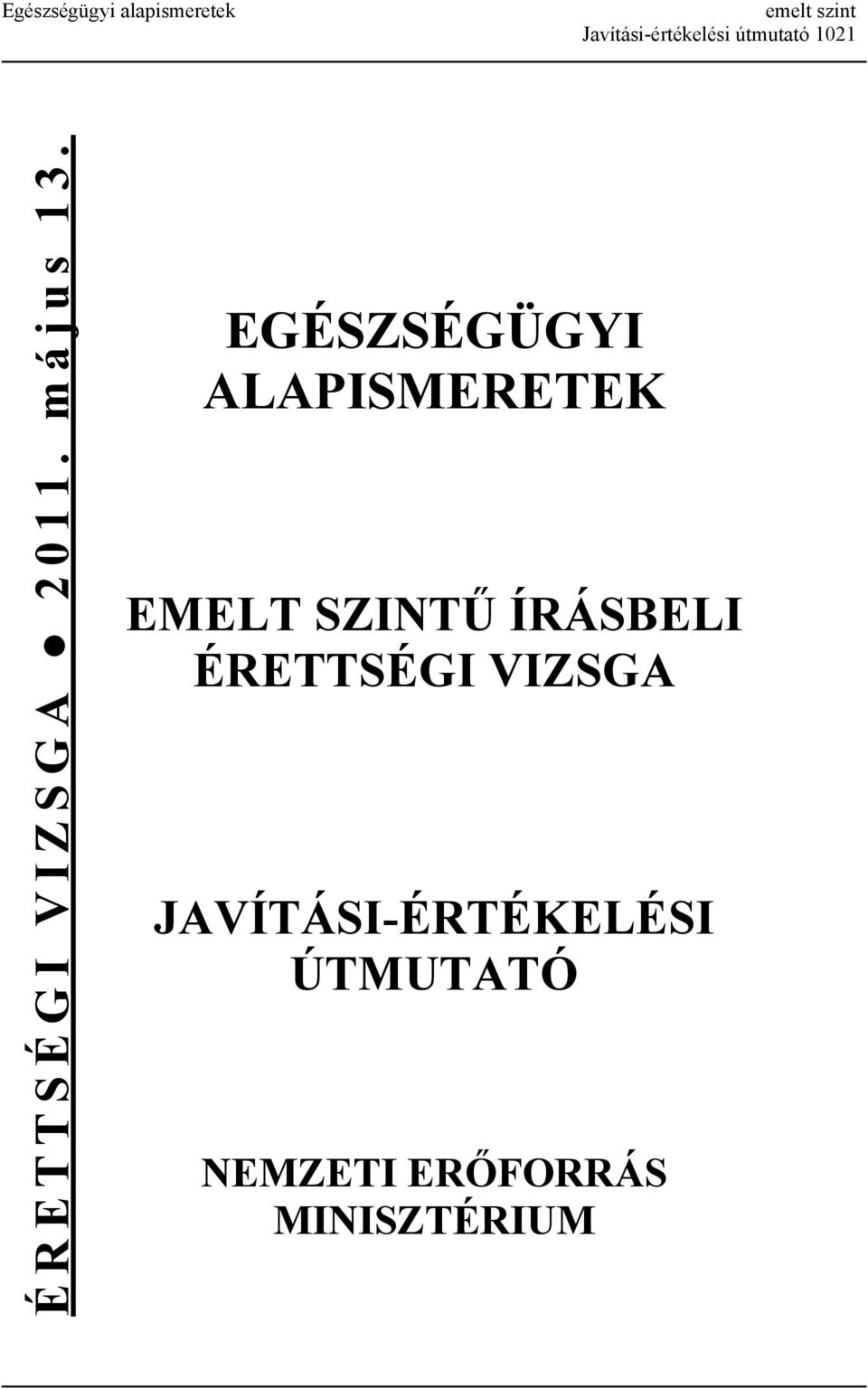 EGÉSZSÉGÜGYI ALAPISMERETEK EMELT SZINTŰ ÍRÁSBELI