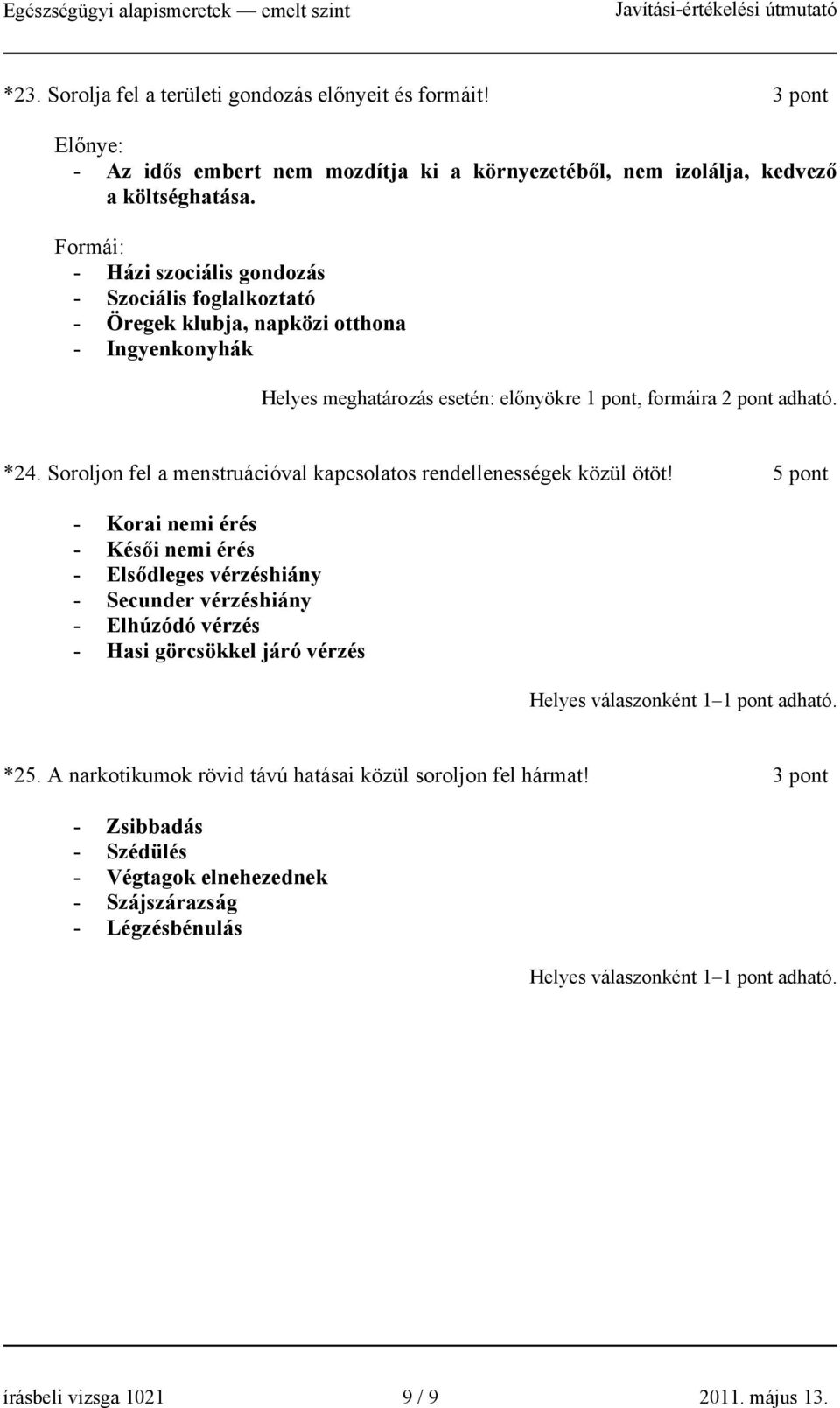 Soroljon fel a menstruációval kapcsolatos rendellenességek közül ötöt!