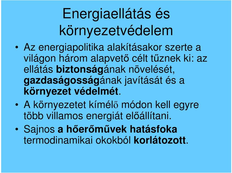 javítását és a környezet védelmét.