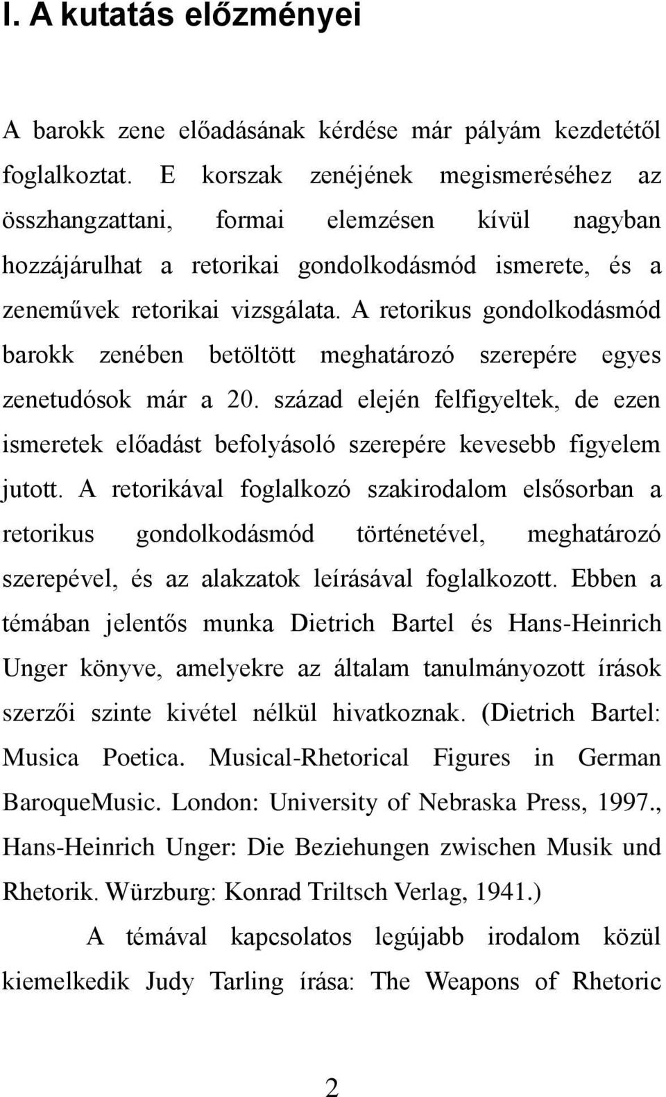 A retorikus gondolkodásmód barokk zenében betöltött meghatározó szerepére egyes zenetudósok már a 20.