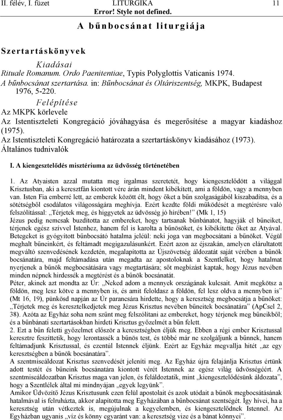 Az Istentiszteleti Kongregáció határozata a szertartáskönyv kiadásához (1973). Általános tudnivalók I. A kiengesztelődés misztériuma az üdvösség történetében 1.