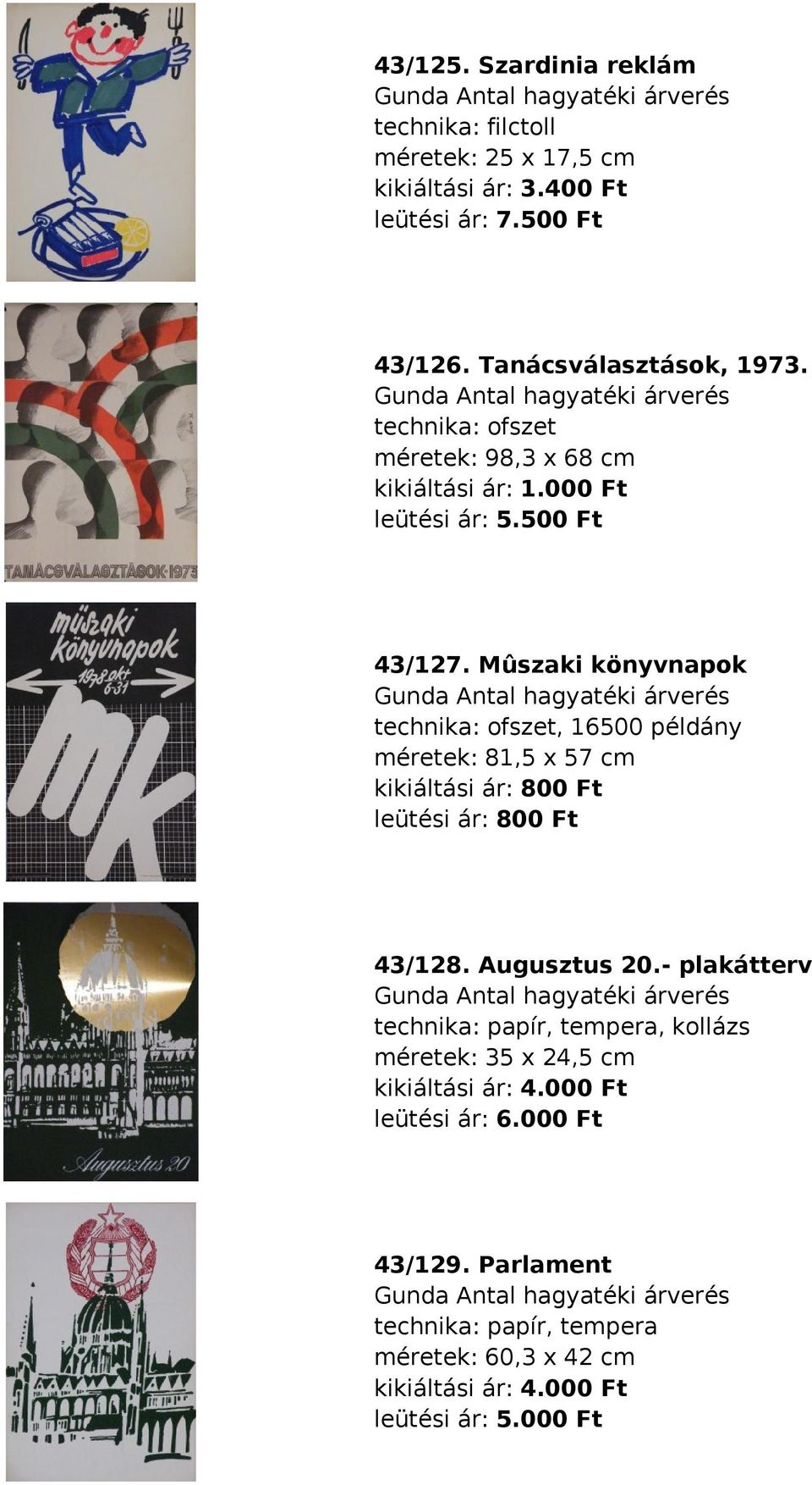 Mûszaki könyvnapok ofszet, 16500 példány méretek: 81,5 x 57 cm kikiáltási ár: 800 Ft leütési ár: 800 Ft 43/128.