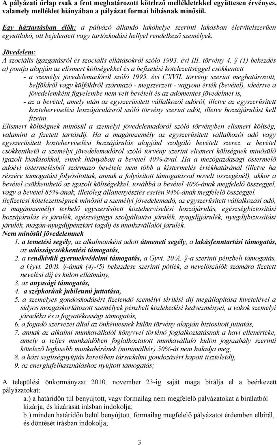 Jövedelem: A szociális igazgatásról és szociális ellátásokról szóló 1993. évi III. törvény 4.