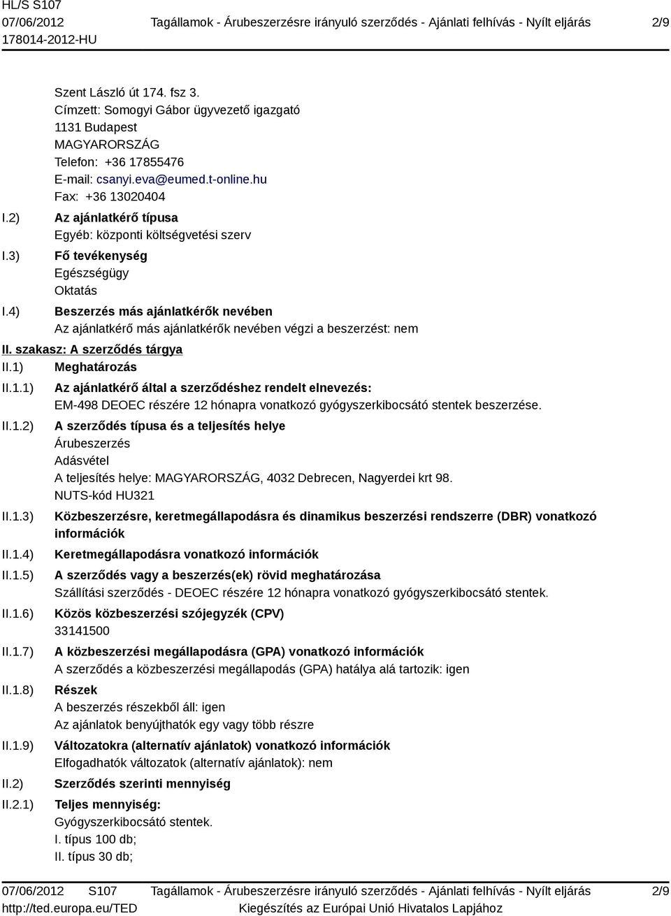 beszerzést: nem II. szakasz: A szerződés tárgya II.1) Meghatározás II.1.1) II.1.2)